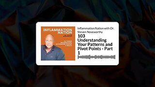 Inflammation Nation with Dr. Steven Noseworthy - 103 Understanding Your Patterns and Pivot...