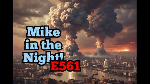 Mike in the Night E561 - TBD