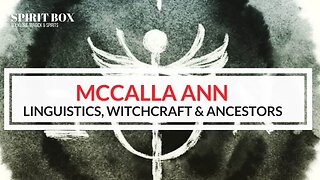 #92 / McCalla Ann on Linguistics, Witchcraft & Ancestors.