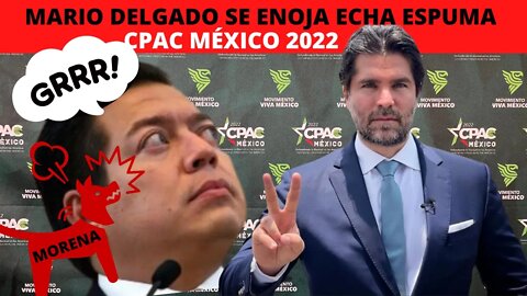 MARIO DELGADO SE ENOJA Y ECHA ESPUMA CONTRA EL CPAC MÉXICO 2022 CpacMexico2022 #Cpac #CPAC