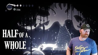 Hollow Knight 112% Part 9 - Half of a Whole