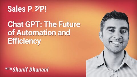 Chat GPT: The Future of Automation and Efficiency with Shanif Dhanani