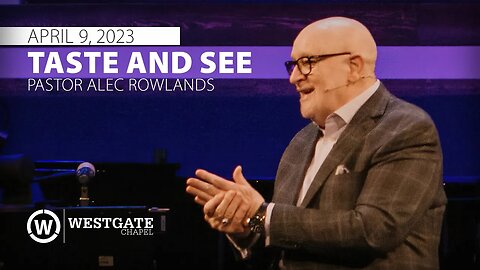 "Taste and See" | Pastor Alec Rowlands | 4/9/23