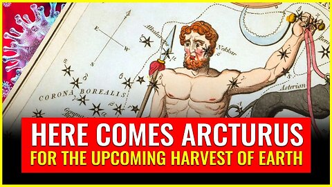 Here comes ARCTURUS for the upcoming harvest of earth