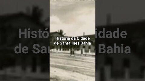 História da Cidade de Santa Inês Bahia
