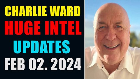 CHARLIE WARD HUGE INTEL UPDATES FEB 02. 2024 WITH ADAM, JAMES