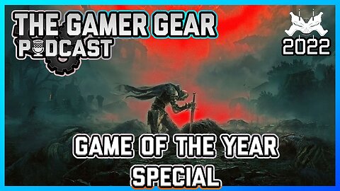 The Best (and Worst) of 2022 - The Gamer Gear Podcast 40