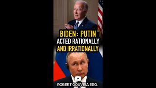 Biden: Putin Acted Rationally AND Irrationally #shorts