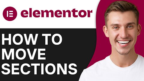 HOW TO MOVE SECTIONS IN ELEMENTOR