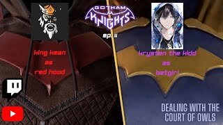Gotham Knights w/ CTG Ep. 11- Taking the Fight To The Court