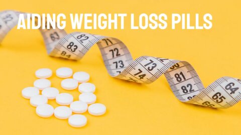 Aiding Weight Loss Pills