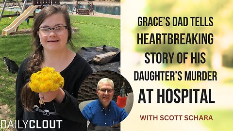 Grace's Dad Tells Heartbreaking Story of His Daughter's Murder at Hospital