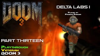 DOOM 3 - Veteran Playthrough (Pt. 13 - Delta Labs I)