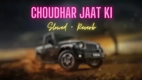 Choudhar Jaat Ki (Slowed+Reverb) full song| 320kbps |