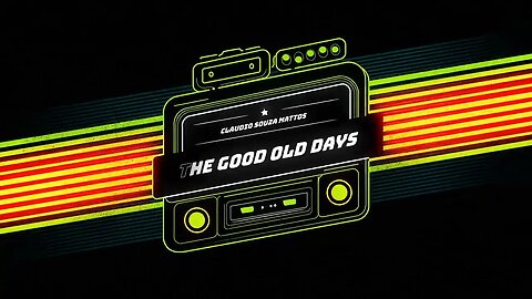 Claudio Souza Mattos - The Good Old Days