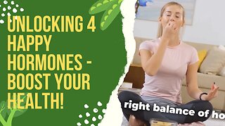 Unlocking 4 Happy Hormones - Boost Your Health!