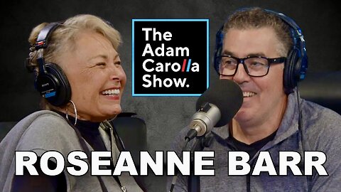 Roseanne on Her Days as the Top Paid Woman on TV, Her Cancellation, and Comeback! | The Adam Carolla Show