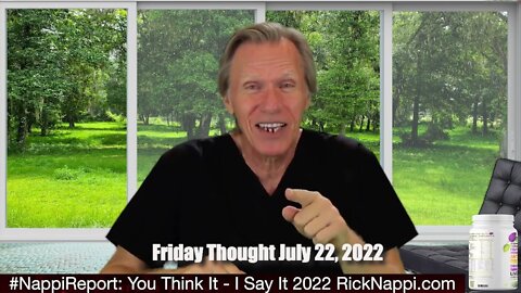 Friday Thought July 22, 2022 with Rick Nappi #NappiReport