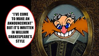 Robotnik's I've Come To Make an Announcement Speech but it's a Shakespearean Soliloquy