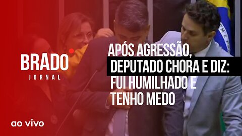 APÓS AGRESSÃO, DEPUTADO CHORA E DIZ: FUI HUMILHADO E TENHO MEDO - AO VIVO: BRADO JORNAL - 21/12/2023