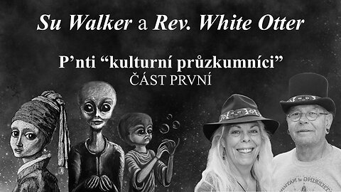 P'nti “kulturní průzkumníci” - Interview se Su Walker a Rev. White Otter (ČÁST PRVNÍ)