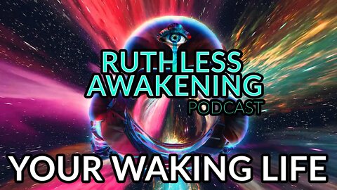 Ruthless Awakening EP 2 - Your Waking Life | Personal Development Podcast