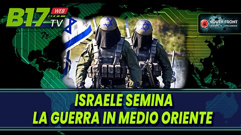 Israele Semina la Guerra in Medio Oriente