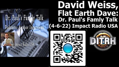 [Dr. Paul's Family Talk] Paul W. Reeves talks with DAVE WEISS, "Flat Earth Dave" [Apr 6, 2022]