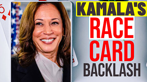 Kamala's Race Card BACKLASH