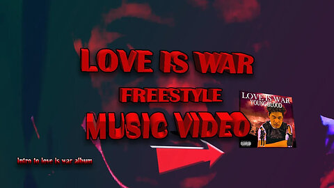Young Blood - LOVE IS WAR (Freestyle) [Music Video]