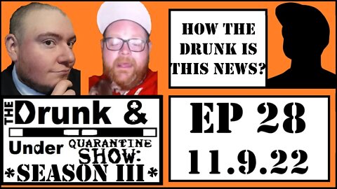 Drunk & Under Quarantine S3EP28: HickoryTDAU & GW Foley Talk Election Results And Drunk News