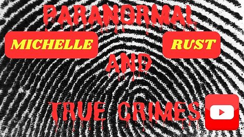 Paranormal and True Crimes~ Missing Michelle Rust 411