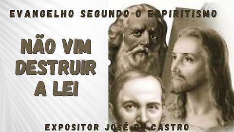 Não vim destruir a lei (Cap. 1 de O Evangelho Segundo o Espiritismo)