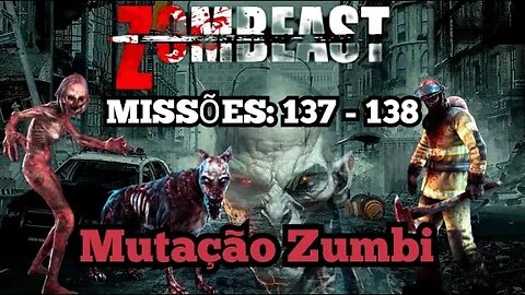 Zombeast: Missões, 137 - 138 Mutação Zumbi 💀