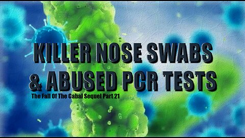 Killer Nose Swabs & Abused PCR-tests | By Janet Ossebaard and Cyntha Koeter