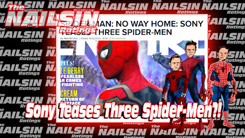 The Nailsin Ratings:Sony Teases Three Spider-Men?!