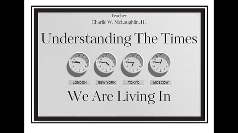 Understanding the Times We Are Living In