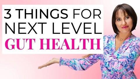 3 Things You Need To Reach Next Level Gut Health