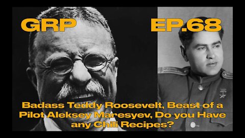Badass Teddy Roosevelt, Beast of a Pilot Aleksey Maresyev, Do you Have any Chili Recipes?