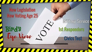 🟢 New legislation to raise Voting age - Birds Eye View