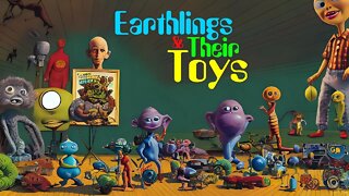 Earthlings and Their Toys