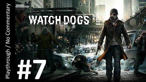 Watch Dogs (Part 7) playthrough