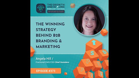 Ep#373 Angela Hill: The Winning Strategy Behind B2B Branding & Marketing