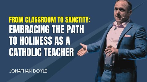 From Classroom to Sanctity: Embracing the Path to Holiness as a Catholic Teacher
