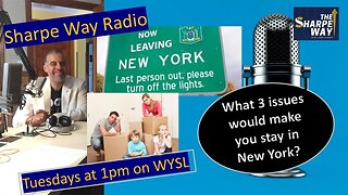 SWR: What 3 issues will make you stay in New York? Sharpe Way Radio on WYSL at 1pm