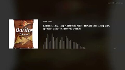 Episode 153A Happy Birthday Mike! Hawaii Trip Recap New sponsor: Tabacco Flavored Doritos