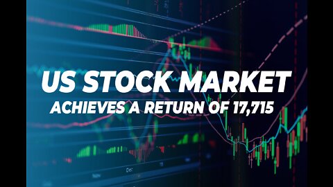 US Stock Market Achieves a Return of 17,715%: But You Could Have Made More!