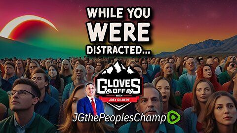 While You Were Distracted - Gloves Off w/ Joey Gilbert