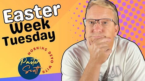 Easter Week "Monday" - A Daily Devotional