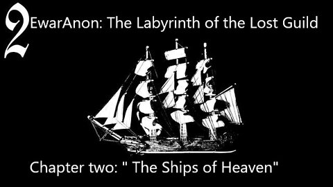 EwarAnon: The Labyrinth of the Lost Guild - Chapter Two - "The Ships of Heaven"